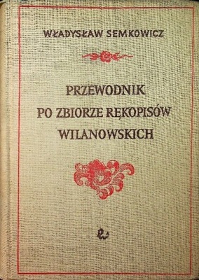 Przewodnik po zbiorze rękopisów Wilanowskich