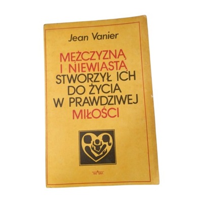 J. Vanier-Mężczyzną i niewiastą stworzył... Wyd.II
