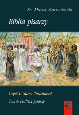 Biblia pisarzy, cz. I Stary Testament Tom 4 Psałterz pisarzy