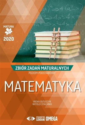 Matematyka zbiór zadań maturalnych PP Omega 2020
