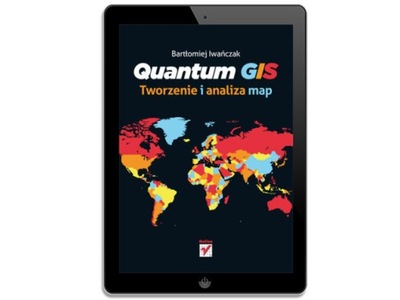 Quantum GIS. Tworzenie i analiza map