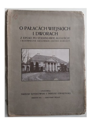 O PAŁACACH I DWORACH Z EPOKI PO STANISŁAWIE AUGUŚCIE