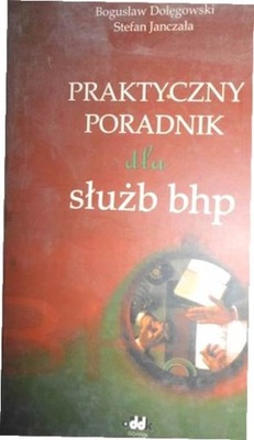 Praktyczny poradnik dla służb bhp - Dołęgowski