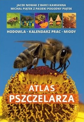 Książka Atlas Pszczelarza - hodowla, kalendarz prac, miody