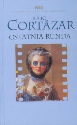 Julio Cortazar - Ostatnia runda