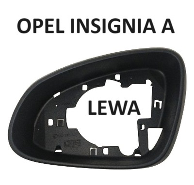 OPEL INSIGNIA A LEWA RAMKA LUSTERKA