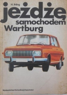 H. Ihling - Jeżdżę samochodem Wartburg