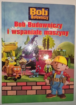 BOB BUDOWNICZY I WSPANIAŁE MASZYNY