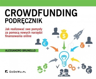 CROWDFUNDING PODRĘCZNIK JAK REALIZOWAĆ SWE POMYSŁY ALESSANDRO BRUNELLO