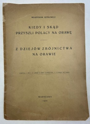 Kiedy i skąd przyszli polacy na orawę Z dziejów zbójnictwa na orawie Semkow