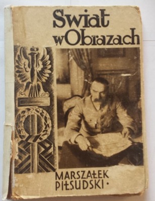 STARA KSIĄŻKA ŚWIAT W OBRAZACH - J. PIŁSUDSKI 1932