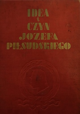 Idea i Czyn Józefa Piłsudskiego 1934 Sieroszewski