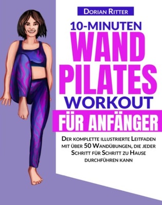 10-Minuten Wand-Pilates-Workout fur Anfanger: Der komplette illustrierte