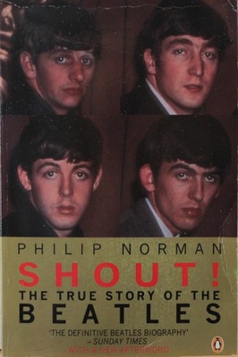 SHOUT! THE TRUE STORY OF THE BEATLES, Philip Norman