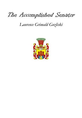 The Accomplished Senator Gozliski, Laurence Grimald