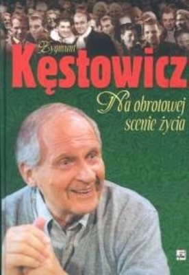 Na obrotowej scenie życia Z.Kęstowicz