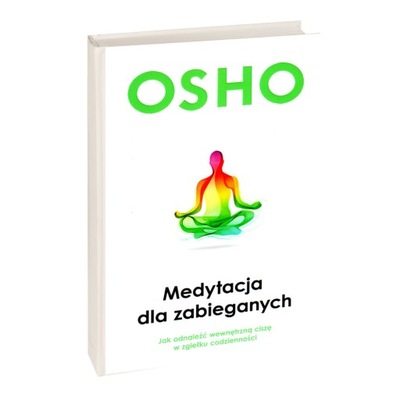 MEDYTACJA DLA ZABIEGANYCH OSHO OPIS!