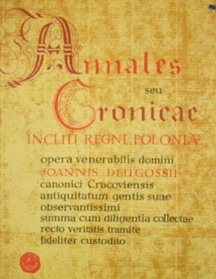 Annales seu Cronicae Incliti Regni Poloniae tomus X Joannis Dlugossii