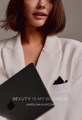 Beauty is my business - Karolina Kupczak