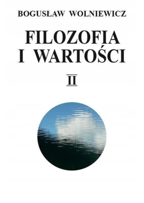 Filozofia i wartości Tom 2 Bogusław Wolniewicz