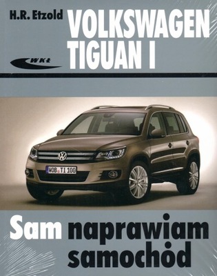 VW TIGUAN I (OD X 2007 PARA XII 2015) SAM NAPRAWIAM  