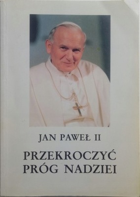 Prekroczyć próg nadziei Jan Paweł II