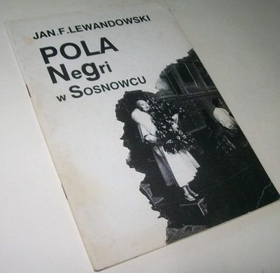 POLA NEGRI W SOSNOWCU Jan F. Lewandowski