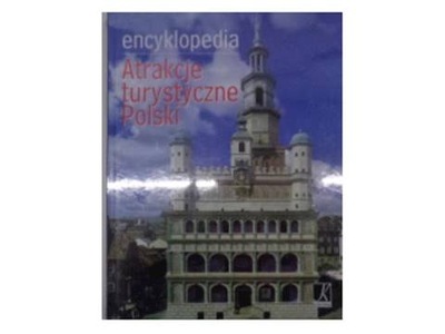 ENCYKLOPEDIA ATRAKCJE TURYSTYCZNE POLSKI