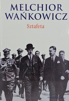 Melchior Wańkowicz - Sztafeta - książka o polskim pochodzie gospodarczym