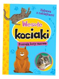 WESOŁE KOCIAKI. POZNAJĘ KOTY RASOWE