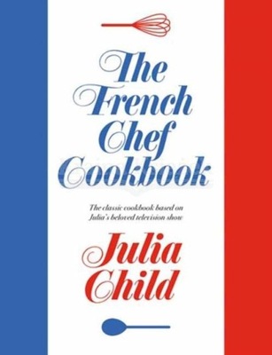 The French Chef Cookbook Julia Child