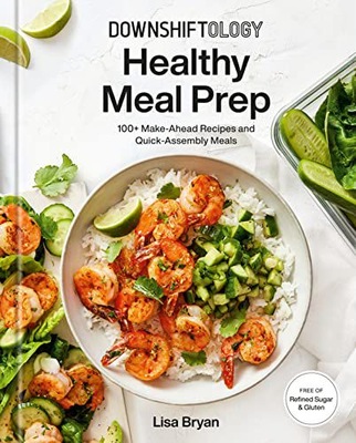 DOWNSHIFTOLOGY HEALTHY MEAL PREP - Lisa Bryan (KSI