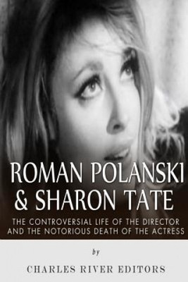 Roman Polanski & Sharon Tate: The Controversia