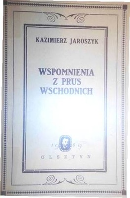 Wspomnienia z Prus Wschodnich - K Jaroszyk