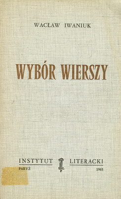 WYBÓR WIERSZY - WACŁAW IWANIUK