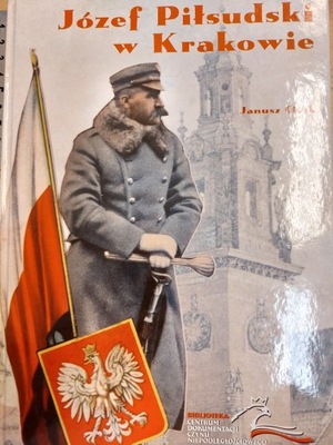 Józef Piłsudski w Krakowie Janusz Cisek