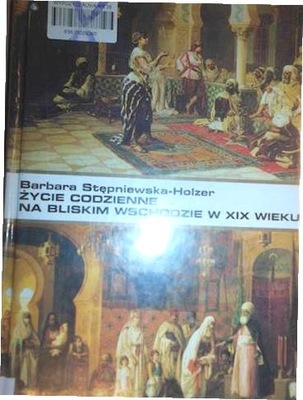 ZYCIE CODZIENNE NA BLISKIM WSCHODZIE W XIX WIEKU