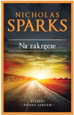 NA ZAKRĘCIE NICHOLAS SPARKS Książki pisane sercem