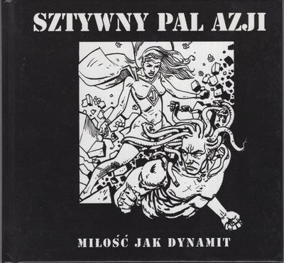 SZTYWNY PAL AZJI - MIŁOŚĆ JAK DYNAMIT - CD