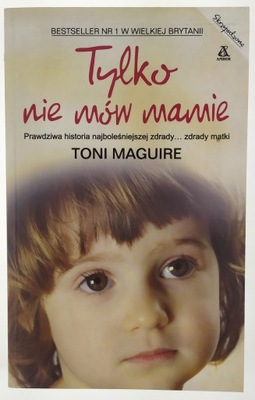 Tylko nie mów mamie. Toni Maguire