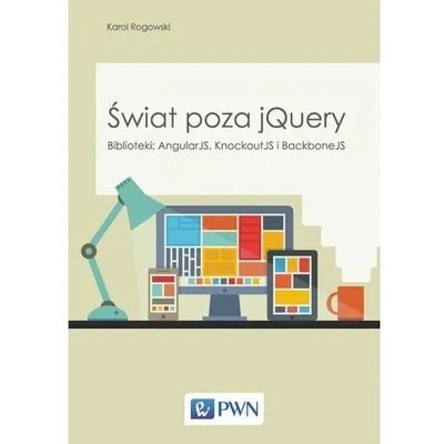 Świat poza jQuery. Biblioteki: AngluarJS, BackboneJS. Karol Rogowski U