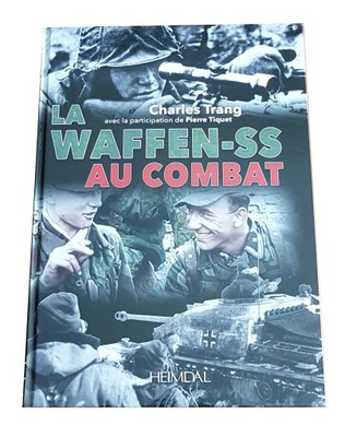 La Waffen-SS au combat Charles Trang, Pierre Tiquet