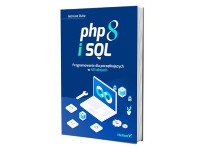 PHP 8 i SQL. Programowanie dla początkujących w 43 lekcjach