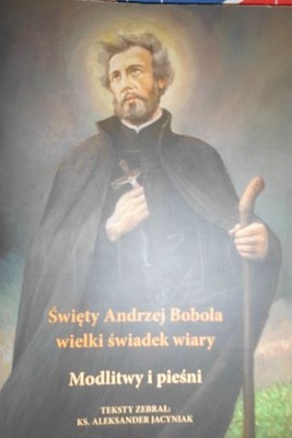Modlitwy i pieśni. Święty Andrzej Bobola wielki św