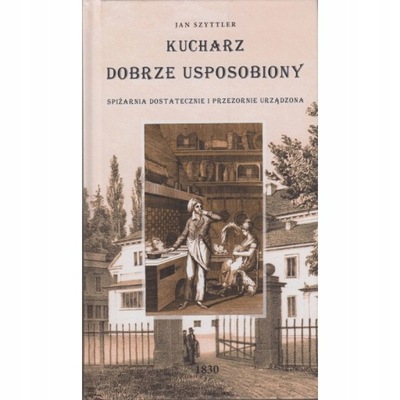 KUCHARZ DOBRZE USPOSOBIONY SZYTTLER JAN KSIĄŻKA