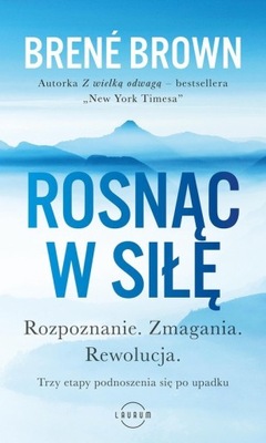 BRENE BROWN - ROSNĄC W SIŁĘ - nowa !!!