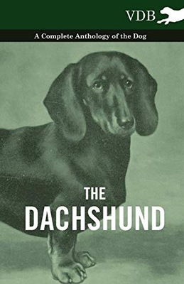 Dachshund - A Complete Anthology of the Dog -