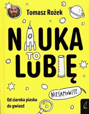 Nauka. To lubię. Tomasz Rożek