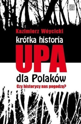 KRÓTKA HISTORIA UPA DLA POLAKÓW