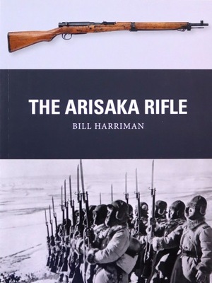 THE ARISAKA RIFLE (WEAPON) - Bill Harriman (KSIĄŻK